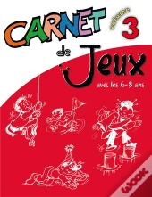 Carnet De Jeux Tome 3 ; Jeux Et Activités Avec Les 6-8 Ans