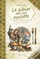 Carnet De Recettes ; Le Gibier Dans Votre Assiette