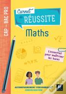 Carnet De Réussite : Mathématiques ; Cap-Bac Pro ; Manuel De L'Élève (Édition 2019)