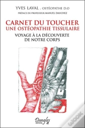 Carnet Du Toucher : Une Ostéopathie Tissulaire ; Voyage À La Découverte De Notre Corps