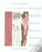 Carnet Pour Jean-Pierre Bertrand, Dubuffet, Fautrier, Hucleux, Novarina, Raffray