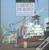 Carnets De Bord : Caen-Ouistreham Un Port De Commerce