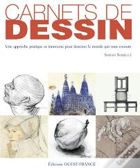 Carnets De Dessin ; Une Approche Pratique Et Innovante Pour Dessiner Le Monde Qui Vous Entoure