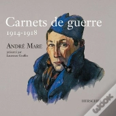 Carnets De Guerre 1914-1918 ; André Mare