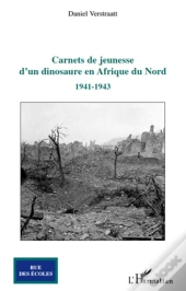 Carnets De Jeunesse D'Un Dinosaure En Afrique Du Nord (1941-1943)