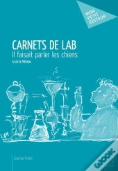 Carnets De Lab ; Il Faisait Parler Les Chiens
