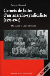 Carnets De Luttes D'Un Anarcho-Syndicaliste (1896-1945)