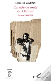 Carnets De Route Du Darfour ; Soudan 2008-2009