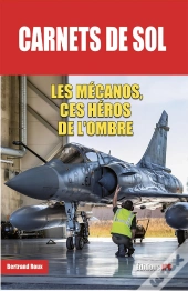 Carnets De Sol : Les Mécanos, Ces Héros De L'Ombre
