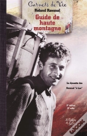 Carnets De Vie ;  Guide De Haute Montagne