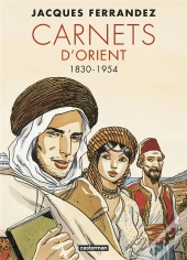 Carnets D'Orient Integrale 1830-1954