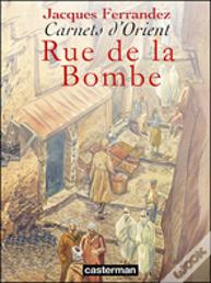 Carnets D'Orient Tome 7 : Rue De La Bombe