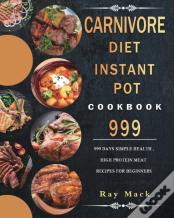 Carnivore Diet Instant Pot Cookbook 999