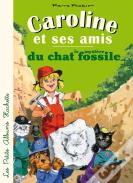 Caroline Et Ses Amis : Le Mystère Du Chat Fossile