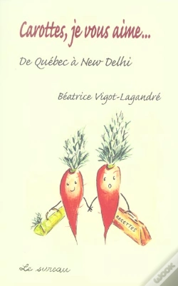 Capa do artigo Carottes, Je Vous Aime... De Québec À New Delhi