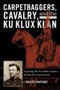 Carpetbaggers, Cavalry, And The Ku Klux Klan - Preview