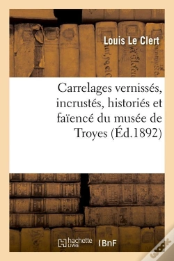 Capa do artigo Carrelages Du Musee De Troyes Edition 1892