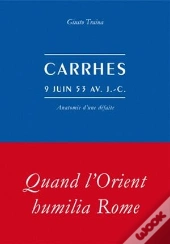Carrhes, 9 Juin 53 Avant J-C ; Anatomie D'Une Défaite