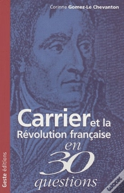 Capa do artigo Carrier Et La Revolution Francaise En 30 Questions