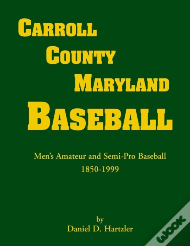 Carroll County, Maryland Baseball, Men'S Amateur & Semi-Pro Baseball, 1850-1999