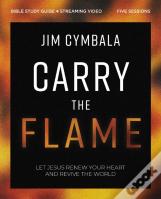 Carry The Flame Bible Study Guide Plus Streaming Video