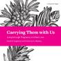 Carrying Them With Us - Preview