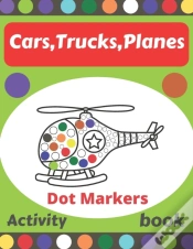 Capa do artigo Cars,Trucks,Planes Dot Markers Activity Book