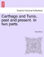 Carthage And Tunis, Past And Present. In - Preview