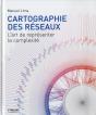 Cartographie Des Reseaux - L'Art De Representer La Complexite. - Preview