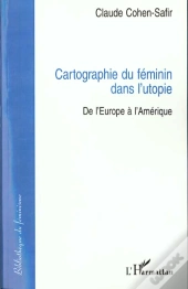 Cartographie Du Feminin Dans L'Utopie ; De L'Europe A L'Amerique