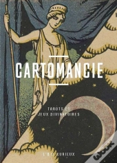 Cartomancie : Tarots Et Jeux Divinatoires