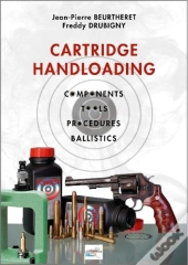 Cartridge Handloading: Components, Tools, Procedures, Ballistics