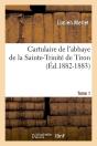 Cartulaire De Ste Trinite T.1 Edition 1882 1883 - Preview