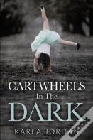 Cartwheels In The Dark