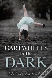 Cartwheels In The Dark