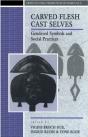 Carved Flesh / Cast Selves - Preview