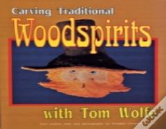 Carving  Traditional  Woodspirits With Tom Wolfe