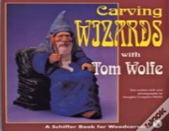 Carving Wizards With Tom Wolfe