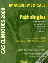 Cas Cliniques 2009 ; Imagerie Médicale ; Pathologies Osthéo-Articulaire, Neurolo, Seinolo, Thorac. Digestive