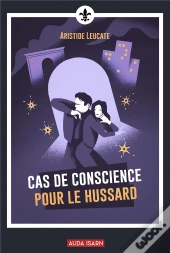 Cas De Conscience Pour Le Hussard