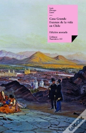 Casa Grande. Escenas De La Vida En Chile