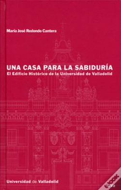 Capa do artigo Casa Para La Sabiduria, Una. El Edificio Historico De La Universidad De Valladolid