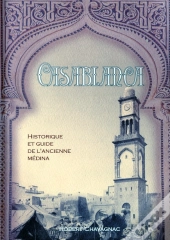 Casablanca Historique Et Guide De L'Ancienne Medina