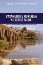 Casamento e Mortalha em Céu se Talha - Preview