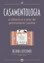 Casamentologia - A Ciência E A Arte De Permanecer Juntos - Preview