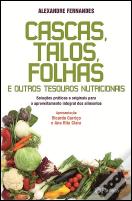 Cascas, Talos, Folhas e Outros Tesouros Nutricionais