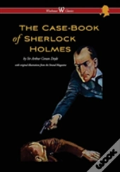 Case-Book Of Sherlock Holmes (Wisehouse Classics Edition - With Original Illustrations)