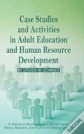 Case Studies And Activities In Adult Education And Human Resource Development