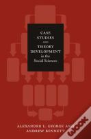 Case Studies And Theory Development In The Social Sciences