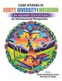 Case Studies In Equity, Diversity And Inclusion In Higher Education: An Intersectional Perspective - Preview